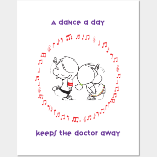 A dance a day keeps the doctor away Posters and Art